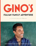 GINO’S ITALIAN FAMILY ADVENTURE : ALL OF THE RECIPES FROM THE NEW ITV SERIES HC