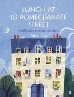 LUNCH AT 10 POMEGRANATE STREET : THE CHILDREN’S COOKBOOK RECOMMENDED BY OTTOLENGHI AND NIGELLA Paperback