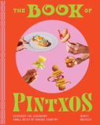 THE BOOK OF PINTXOS : DISCOVER THE LEGENDARY SMALL BITES OF BASQUE COUNTRY HC