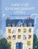 LUNCH AT 10 POMEGRANATE STREET : THE CHILDREN’S COOKBOOK RECOMMENDED BY OTTOLENGHI AND NIGELLA HC