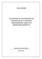 Les moyens de legitimation du fondateur de la dynastie macedonienn