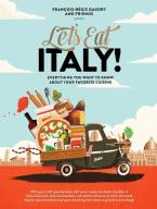 LET'S EAT ITALY! : EVERYTHING YOU WANT TO KNOW ABOUT YOUR FAVORITE CUISINE HC