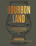 BOURBON LAND : A SPIRITED LOVE LETTER TO MY OLD KENTUCKY WHISKEY, WITH 50 RECIPES HC