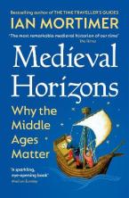 MEDIEVAL HORIZONS : WHY THE MIDDLE AGES MATTER Paperback