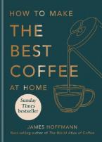 How to make the best coffee at home : Sunday Times bestseller from world-class barista HC