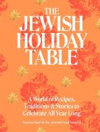 THE JEWISH HOLIDAY TABLE : A WORLD OF RECIPES, TRADITIONS & STORIES TO CELEBRATE ALL YEAR LONG HC