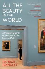 ALL THE BEAUTY IN THE WORLD : A MUSEUM GUARD’S ADVENTURES IN LIFE, LOSS AND ART Paperback