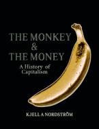 THE MONKEY AND THE MONEY: A HISTORY OF CAPITALISM HC