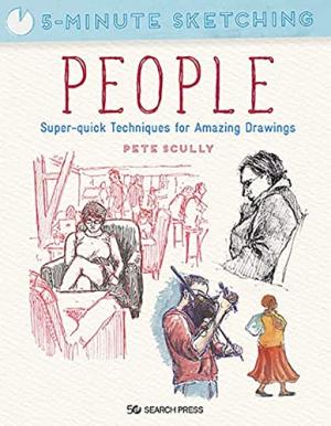 5-MINUTE SKETCHING : PEOPLE : SUPER-QUICK TECHNIQUES FOR AMAZING DRAWINGS Paperback