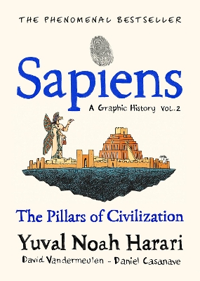 SAPIENS A GRAPHIC HISTORY, VOL. 2: THE PILLARS OF CIVILIZATION