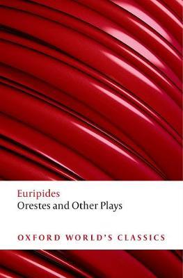 OXFORD WORLD CLASSICS: : ORESTES AND OTHER PLAYS N/E