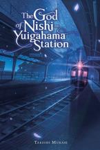 GOD OF NISHI YUIGAHAMA STATION LIGHT NOVEL HC (C: 0-1-2)