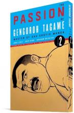 Passion of Gengoroh Tagame: Master of Gay Erotic Manga: Vol. Two, The