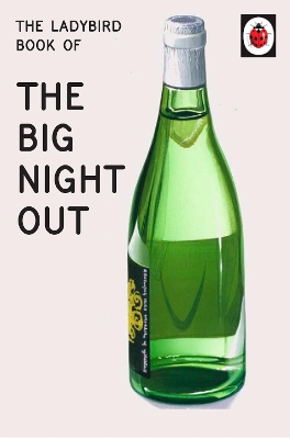 LADYBIRD FOR GROWN-UPS : THE LADYBIRD BOOK OF THE BIG NIGHT OUT  HC