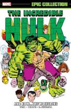 INCREDIBLE HULK EPIC COLLECTION: AND NOWTHE WOLVERINE   Paperback