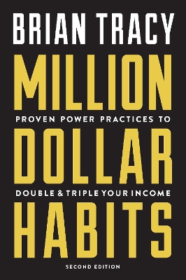 MILLION DOLLAR HABITS : PROVEN POWER PRACTICES TO DOUBLE AND TRIPLE YOUR INCOME