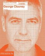 GEORGE CLOONEY: ANATOMY OF AN ACTOR HC