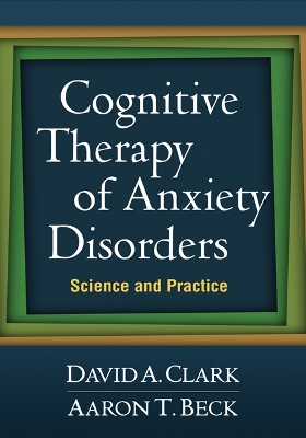 COGNITEIVE THERAPY OF ANXIETY DISORDERS