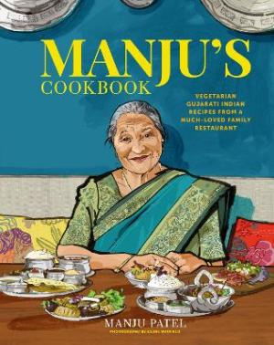 MANJU’S COOKBOOK : VEGETARIAN GUJARATI INDIAN RECIPES FROM A MUCH-LOVED FAMILY RESTAURANT HC