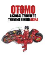 OTOMO GLOBAL TRIBUTE TO THE GENIUS BEHIND AKIRA HC HC