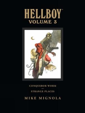 Hellboy Library Volume 3: Conqueror Worm and Strange Places