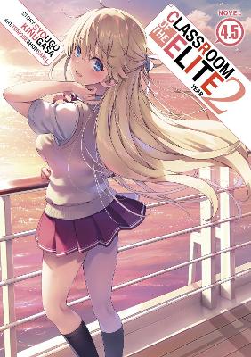 CLASSROOM OF THE ELITE: YEAR 2 (LIGHT NOVEL) VOL. 4.5 : 5