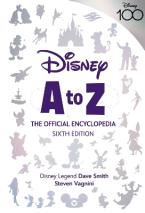 DISNEY A TO Z: THE OFFICIAL ENCYCLOPEDIA, SIXTH EDITION   HC