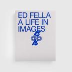 ED FELLA: A LIFE IN IMAGES HC