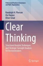 CLEAR THINKING :STRUCTURED ANALYTIC TECHNIQUES ANS STRATEGIC FORESIGHT HC