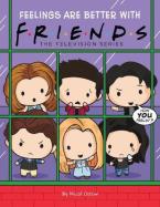 FRIENDS: FRIENDS PICTURE BOOK #3: FEELINGS ARE BETTER WITH FRIENDS HC