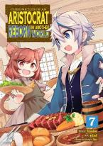 CHRONICLES OF AN ARISTOCRAT REBORN IN ANOTHER WORLD (MANGA) VOL. 7 : 7