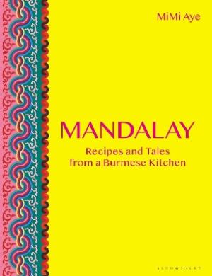 MANDALAY : RECIPES AND TALES FROM A BURMESE KITCHEN HC