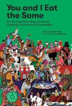 YOU AND I EAT THE SAME : ON THE COUNTLESS WAYS FOOD AND COOKING CONNECT US TO ONE ANOTHER (MAD DISPA Paperback