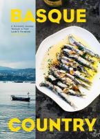 BASQUE COUNTRY : A CULINARY JOURNEY THROUGH A FOOD LOVER'S PARADISE HC