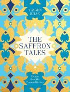 THE SAFFRON TALES : RECIPES FROM THE PERSIAN KITCHEN HC