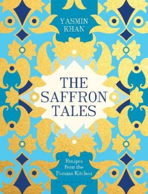 THE SAFFRON TALES : RECIPES FROM THE PERSIAN KITCHEN HC