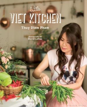 THE LITTLE VIET KITCHEN : OVER 100 AUTHENTIC AND DELICIOUS VIETNAMESE RECIPES HC