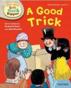 OXFORD READING TREE : READ WITH BIFF, CHIP AND KIPPER 1 A GOOD TRICK