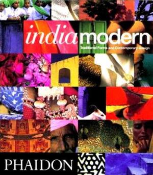 INDIA MODERN: TRADITIONAL FORMS AND CONTEMPORARY DESIGN Paperback