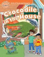 OXFORD READ & IMAGINE BEGINNER: CROCODILE IN THE HOUSE