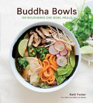 BUDDHA BOWLS : 100 NOURISHING ONE-BOWL MEALS [A COOKBOOK] Paperback