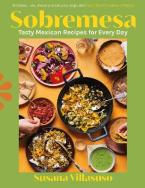 SOBREMESA : TASTY MEXICAN RECIPES FOR EVERY DAY HC