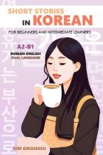 Short Stories in Korean for Beginners and Intermediate Learners : A2-B1, Korean-English Dual Languag