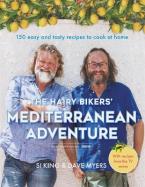 THE HAIRY BIKERS' MEDITERRANEAN ADVENTURE (TV TIE-IN) : 150 EASY AND TASTY RECIPES TO COOK AT HOME HC