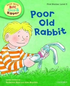 OXFORD READING TREE : READ WITH BIFF, CHIP AND KIPPER - POOR OLD RABBIT (STAGE 3)