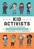 KID ACTIVISTS : TRUE TALES OF CHILDHOOD FROM CHAMPIONS OF CHANGE