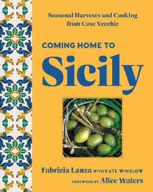 COMING HOME TO SICILY : SEASONAL HARVESTS AND COOKING FROM CASE VECCHIE HC