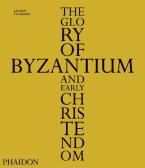 THE GLORY OF BYZANTIUM AND EARLY CHRISTENDOM HC