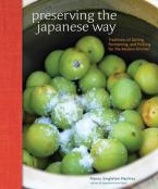 PRESERVING THE JAPANESE WAY : TRADITIONS OF SALTING, FERMENTING, AND PICKLING FOR THE MODERN KITCHEN HC