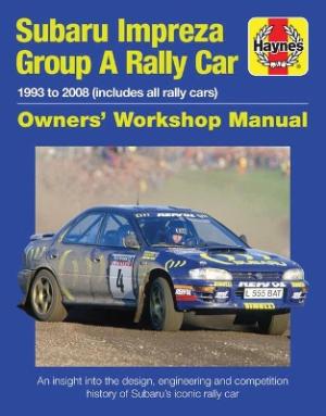 Subaru Impreza Group A Rally Car Owners' Workshop Manual : 1993 to 2008 (all models)